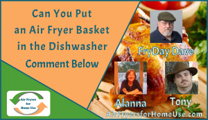 Can You Put an Air Fryer Basket in the Dishwasher - Comment Image