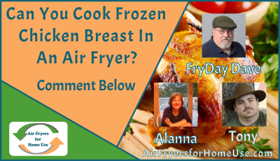 Can You Cook Frozen Chicken Breast In An Air Fryer - Comment Image