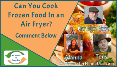 Can You Cook Frozen Food In an Air Fryer - Comment Image