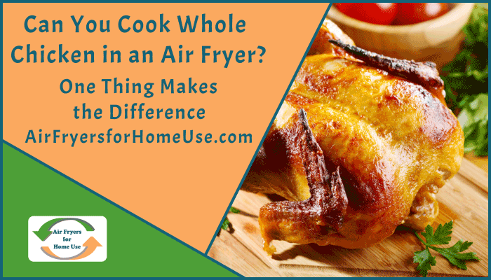 Can You Cook Whole Chicken in an Air Fryer Featured Image