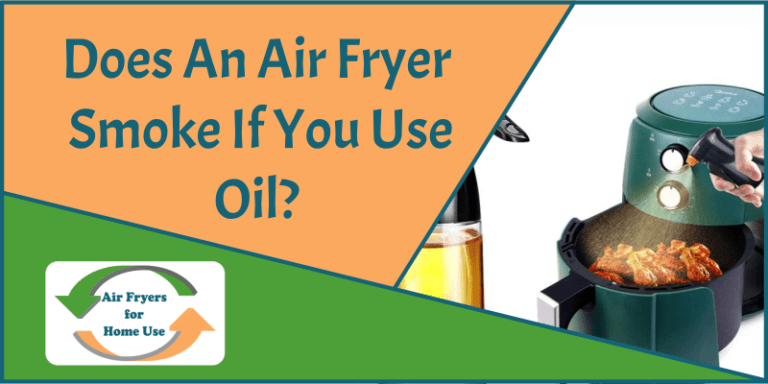 Does An Air Fryer Smoke If You Use Oil