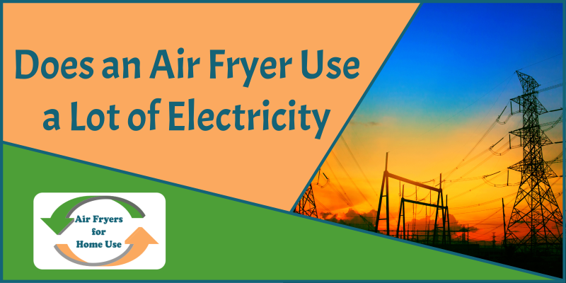 Does an Air Fryer Use a Lot of Electricity - Featured Image