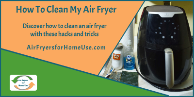 How To Clean My Air Fryer -Ari Fryers for Home Use