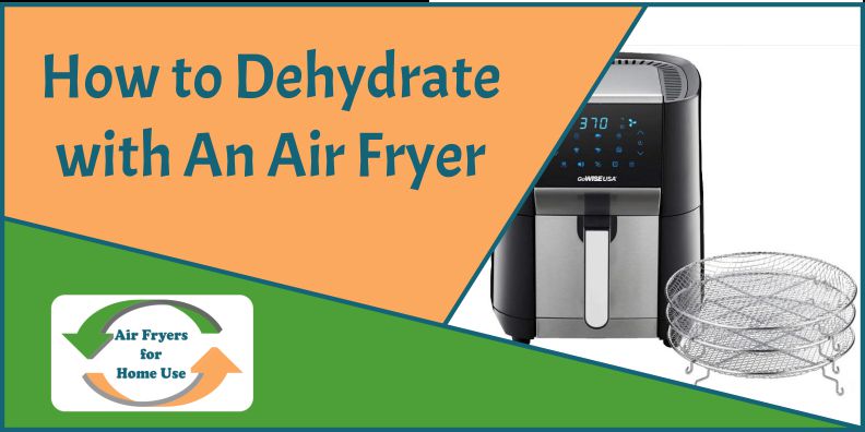 How to Dehydrate with An Air Fryer - Featured Image