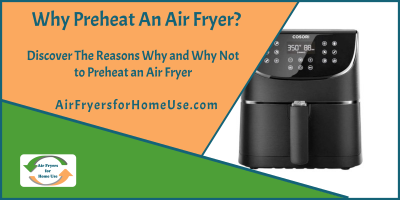 Why Preheat An Air Fryer - Air Fryers for Home Use